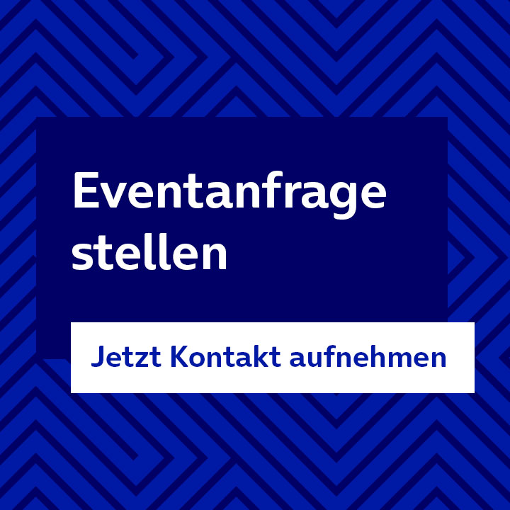 Eventanfrage stellen. Jetzt Kontakt aufnehmen.